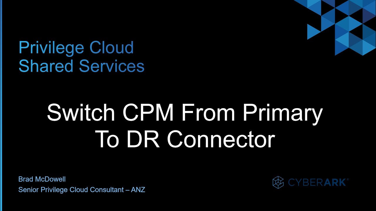 #13 - CyberArk Privilege Cloud | Switch CPM From Primary To DR Connector