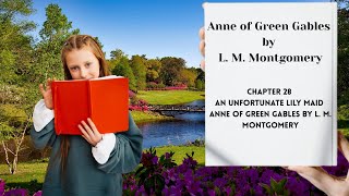 Chapter 28 — An Unfortunate Lily Maid | Anne of Green Gables by L. M. Montgomery