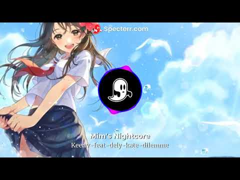 Keen'v feat Dely Kate dilemme ( Nightcore )