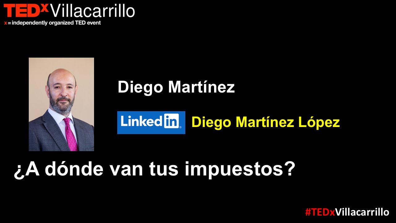 ¿A dónde van tus impuestos? | Diego Martínez | TEDxVillacarrillo