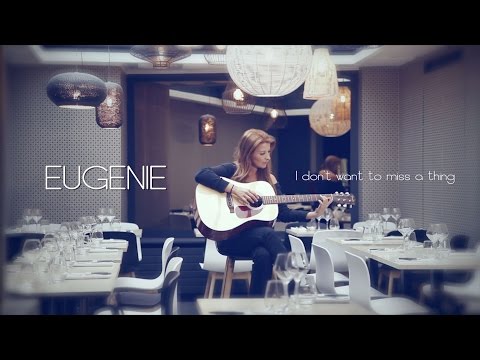 EUGENIE - I don't want to miss a thing (Cover)