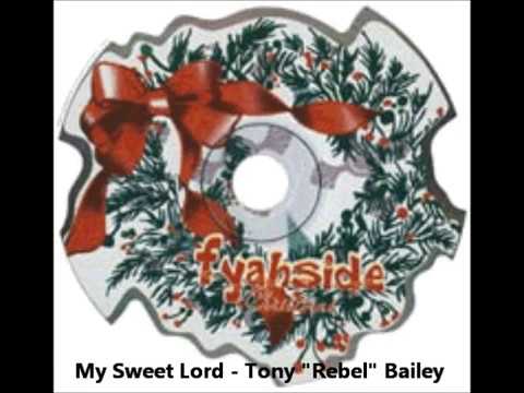 My Sweet Lord - Tony "Rebel" Bailey