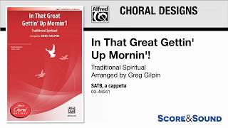 In That Great Gettin&#39; Up Mornin&#39;!, arr. Greg Gilpin – Score &amp; Sound