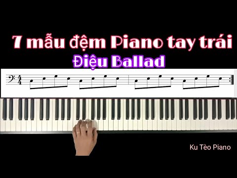 Tự học Piano | Điệu Ballad | 7 mẫu đệm tay trái cho Piano.