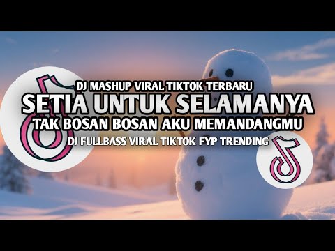 DJ TAK BOSAN BOSAN AKU MEMANDANGMU | SETIA UNTUK SELAMANYA REMIX FULL BASS VIRAL TIKTOK