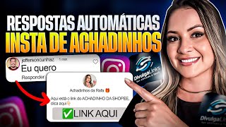 COMO GERAR RESPOSTAS AUTOMÁTICAS NO INSTA DE ACHADINHOS ( EU QUERO)  DIVULGA LINK