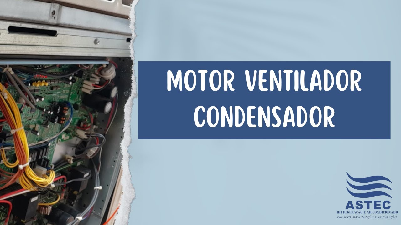MOTOR VENTILADOR CONDENSADOR - TESTE E LIGAÇÃO