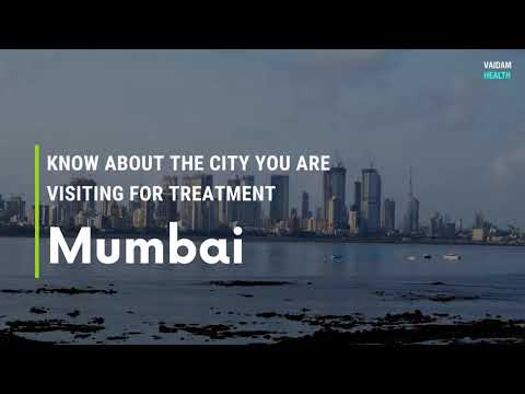Know about the city you are visiting for treatment - Mumbai