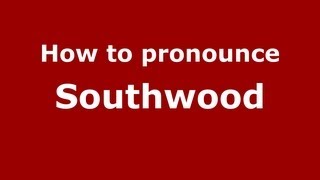 How to pronounce Southwood