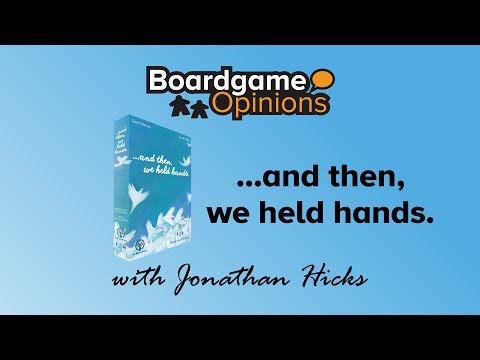 Boardgame Opinions: ...and then, we held hands.