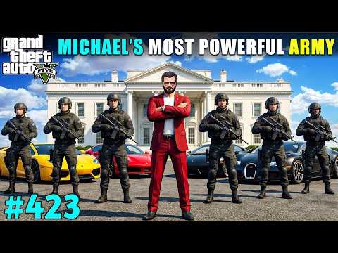 MICHAEL BUILDS THE MOST POWERFUL ARMY | GTA V GAMEPLAY #423 | GTA 5