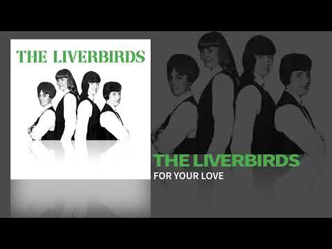 The Liverbirds - For Your Love