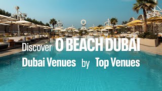 Discover  O Beach Dubai Venues by Top Venues