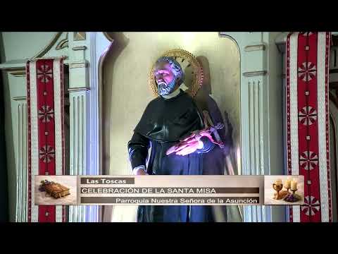 CELEBRACIÓN DE LA SANTA MISA (PARROQUIA LAS TOSCAS) 25 DE OCTUBRE 2026