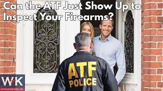 Can the ATF Just Show Up to Inspect Your Firearms? Debunking Misconceptions and Understanding Your Rights