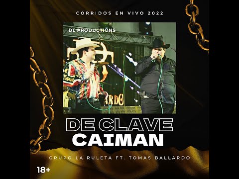 DE CLAVE EL CAIMAN - Grupo La Ruleta FT. Tomas Ballardo (corridos en vivo 2022)