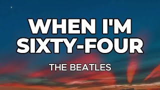 WHEN I&#39;M SIXTY FOUR (LYRICS) - The Beatles