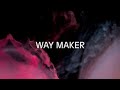 Leeland || Way Maker 1 hour Lyrics