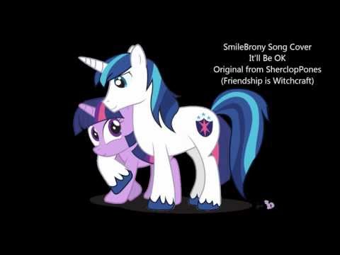 SmileBrony Song Cover-It'll Be OK (Original from SherclopPones-Friendship is Witchcraft)