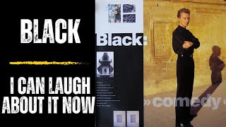Black, Comedy, I Can Laugh About It Now (Vinyl Version)