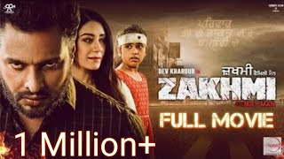 Zakhmi (Full Movie) Dev Kharoud  New Punjabi movie