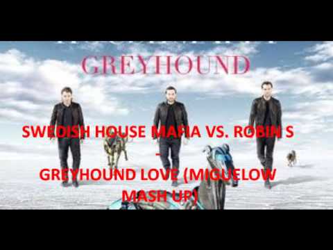 Swedish house mafia vs Robin S - Greyhound love (Miguelow mash up)