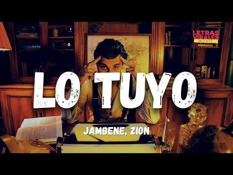 Jambene, @Zion - Lo Tuyo (Letra/Lyrics)