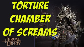 Torture Chamber Of Screams Gameplay - Throne and Liberty