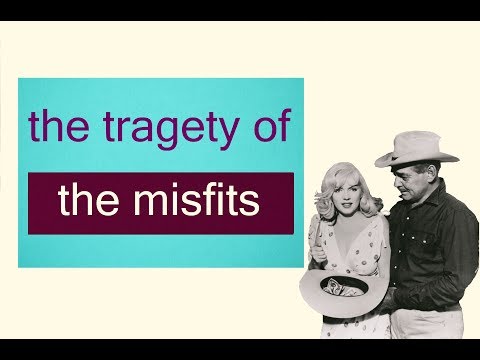 The Tragedy of The Misfits ||| Video Essay