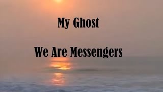 My Ghost - We Are Messengers lyrics (requested by Alina Swift)