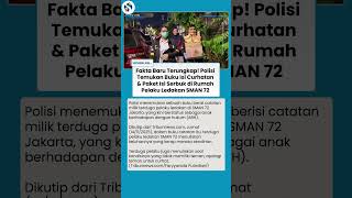 Fakta Baru! Polisi Temukan Buku Isi Curhatan dan Paket Isi Serbuk di Rumah Pelaku Ledakan SMAN 72