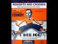 George Formby - Noughts And Crosses