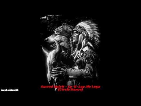 Sacred Spirit Ly O Lay Ale Loya (Circle Dance) 1 hour