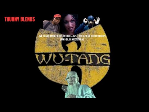 RZA, CHANTE MOORE & KINETIC 9 (KILLARMY) - GOT TO BE ME (GRITTY MASHUP) (PROD BY. PROJECT STRUM)