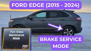Ford Edge - HOW TO ENTER PARK BRAKE SERVICE MODE (2015 - 2024)