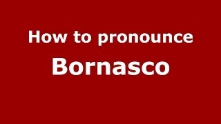 How to pronounce Bornasco