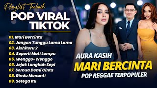 Download lagu AURA KASIH  - MARI BERCINTA (COVER REGGAE) - JANGAN TUNGGU LAMA LAMA || LAGU POP VIRAL TIKTOK mp3