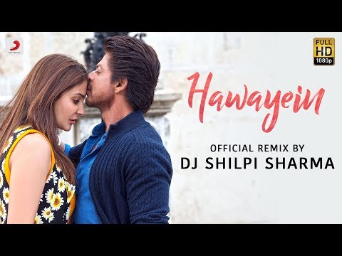 Hawayein (Remix by DJ Shilpi Sharma)