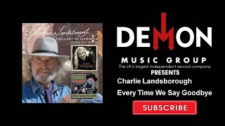 Charlie Landsborough - Every Time We Say Goodbye