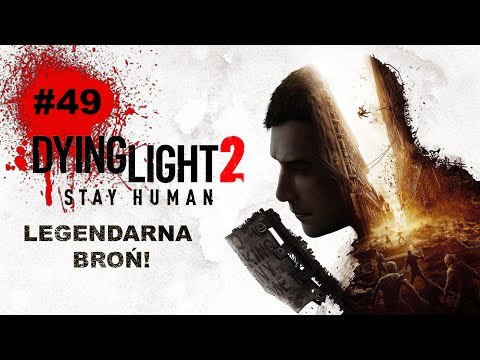 LEGENDARNA BROŃ! 🔫 - Dying Light 2: Stay Human #49