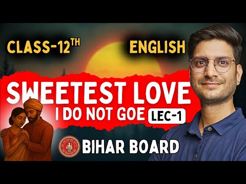 L-1, Poetry-1, Sweetest Love I Do Not Goe | Class-12th English Bihar Board | कक्षा 12 इंग्लिश