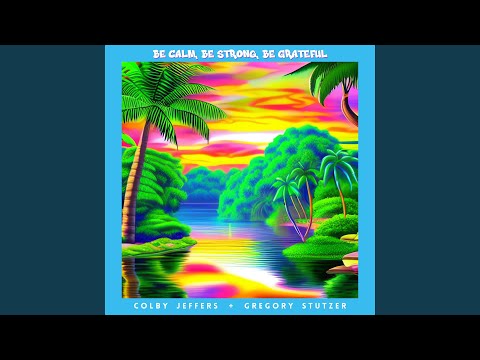 Be Calm, Be Strong, Be Grateful (feat. Gregory Stutzer)