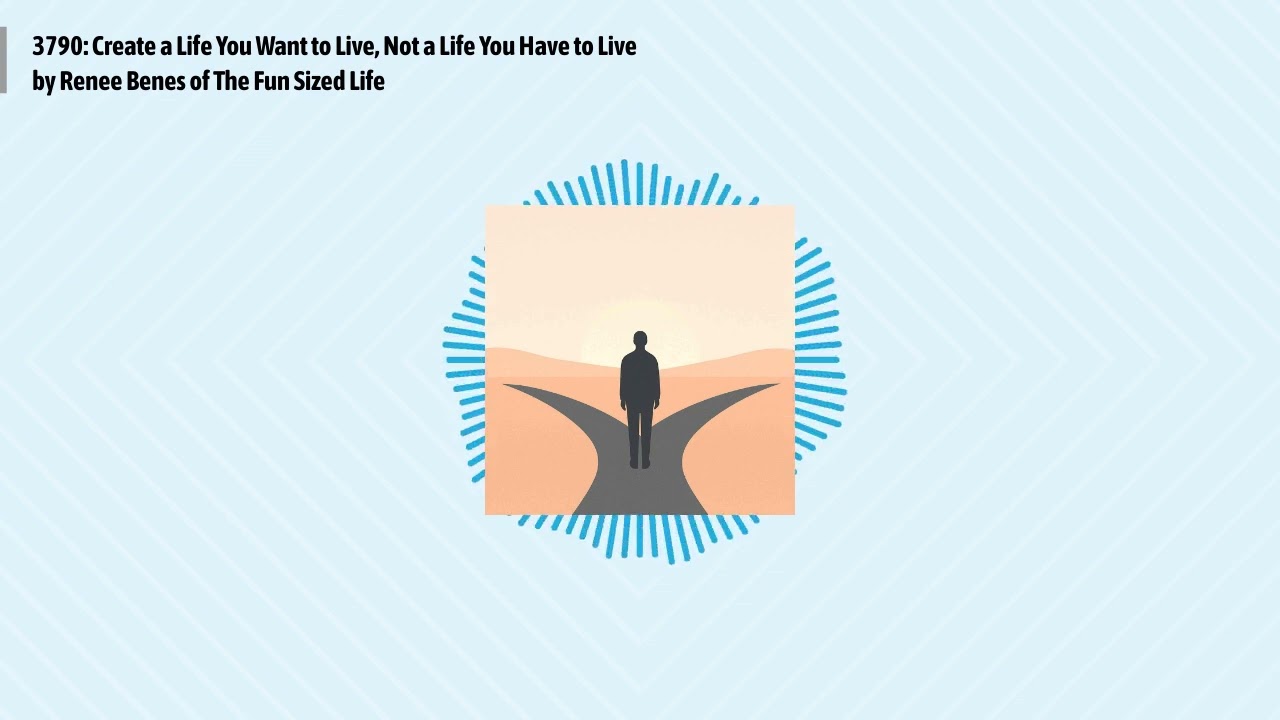 3790: Create a Life You Want to Live, Not a Life You Have to Live by Renee Benes of The Fun...