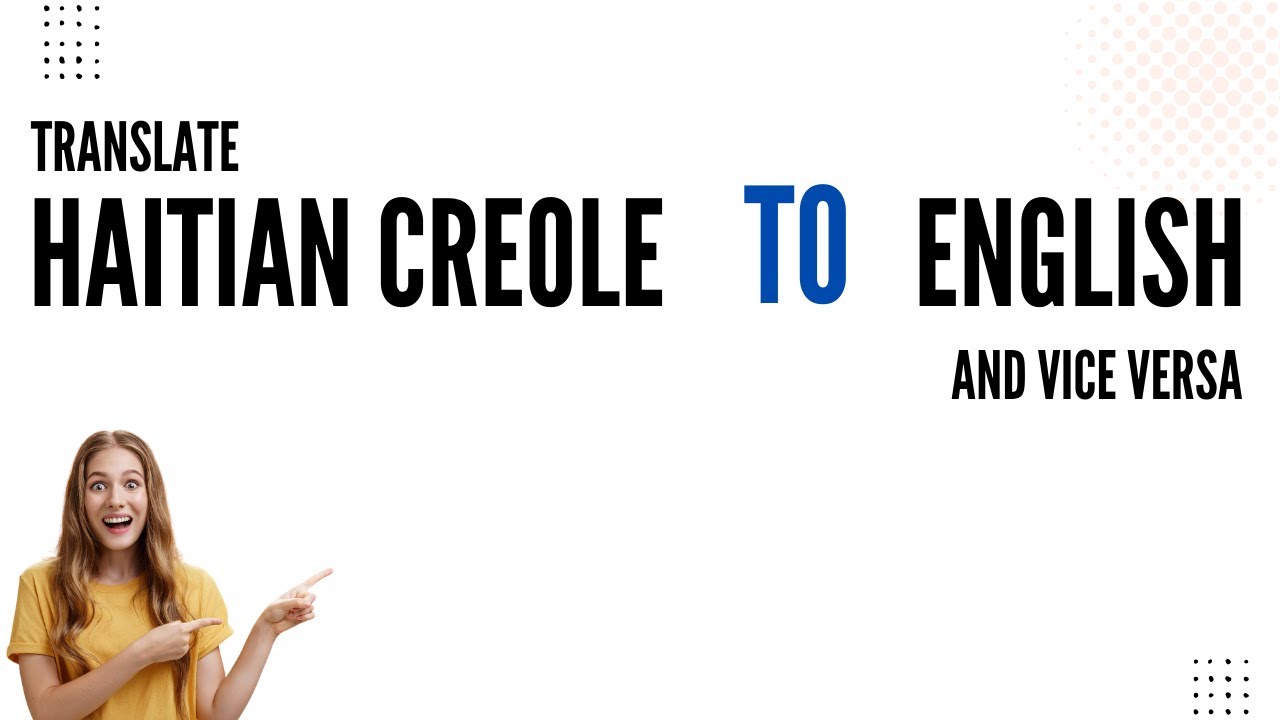 How to translate Haitian Creole to English and vice versa