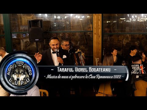 Taraful Viorel Bogateanu - Muzica de masa si petrecere la Casa Romaneasca 2022