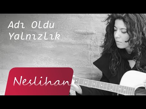 Neslihan - Adı Oldu Yalnızlık