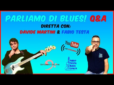 Davide Martini & Fabio Testa - Q&A - Parliamo di Blues! - Lezioni di Basso Elettrico