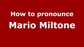 How to pronounce Mario Miltone