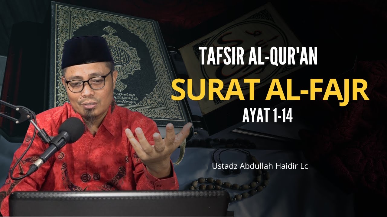 Tafsir Jalalain : Al-Qur'an Surat Al-Fajr [89] Ayat 1-14 | Ustadz Abdullah Haidir, Lc