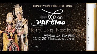 Xử Án Phi Giao - Vở cải lương tuồng cổ - NSUT Kim Tử Long, Ngọc Huyền 